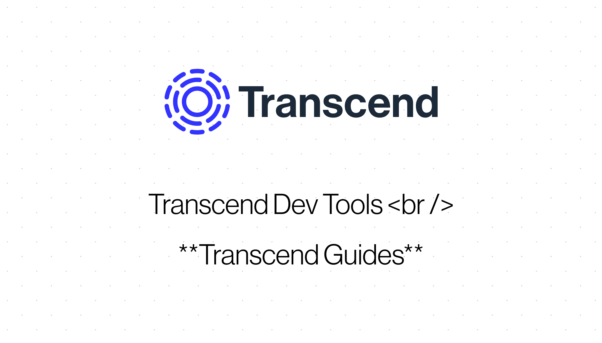 Transcend Dev Tools Transcend - %3E%20**Transcend%20Guides**